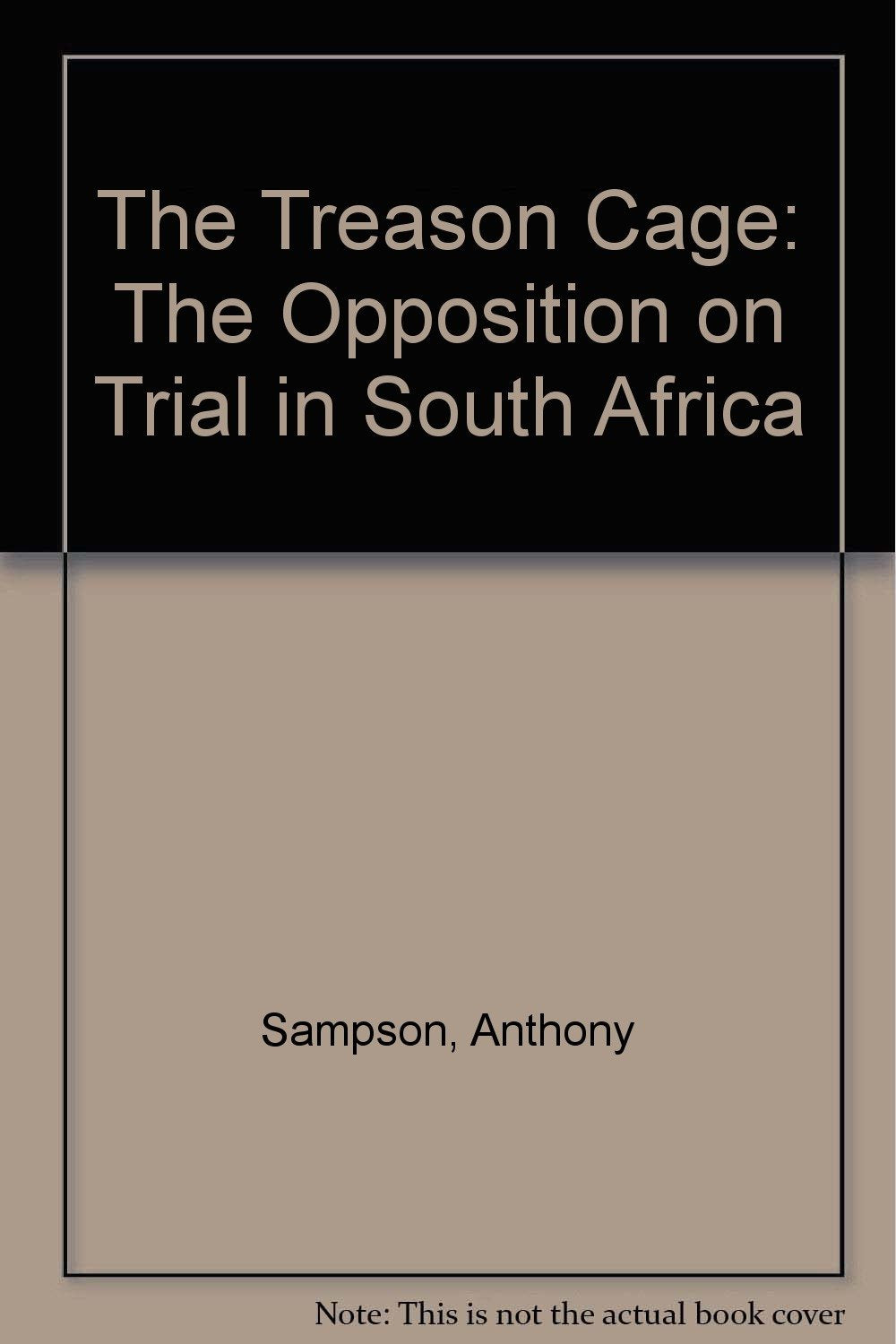 The Treason Cage: The Opposition on Trial in South Africa Books