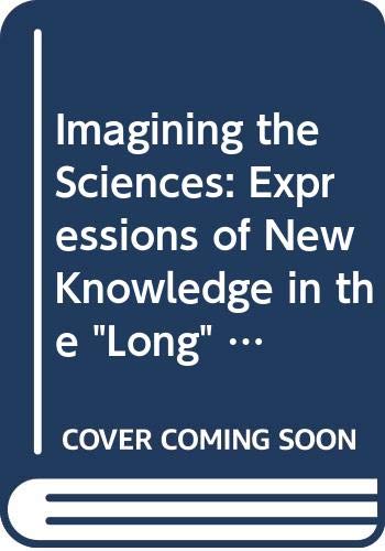 Imagining the Sciences: Expressions of New Knowledge in the "Long" Eighteenth Century: Expressions of Knowledge in the Long Eighteenth Century (Ams Studies in the Eighteenth Century) Social Sciences