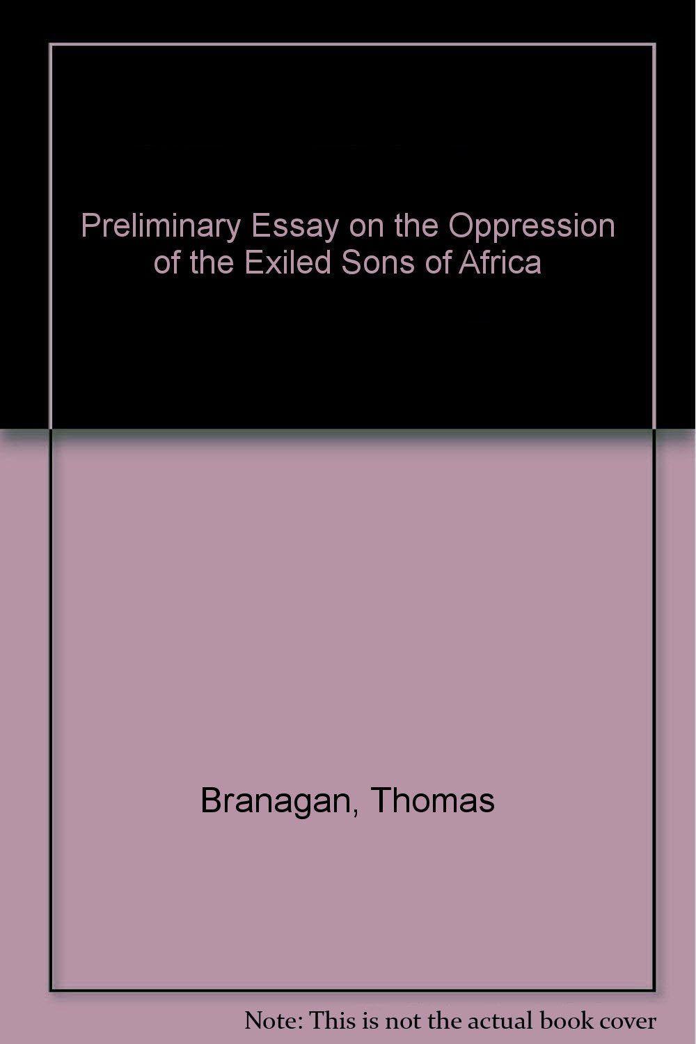 Preliminary Essay on the Oppression of the Exiled Sons of Africa Books