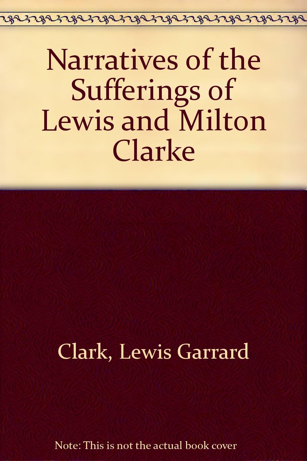 Narratives of the Sufferings of Lewis and Milton Clarke Politics & History