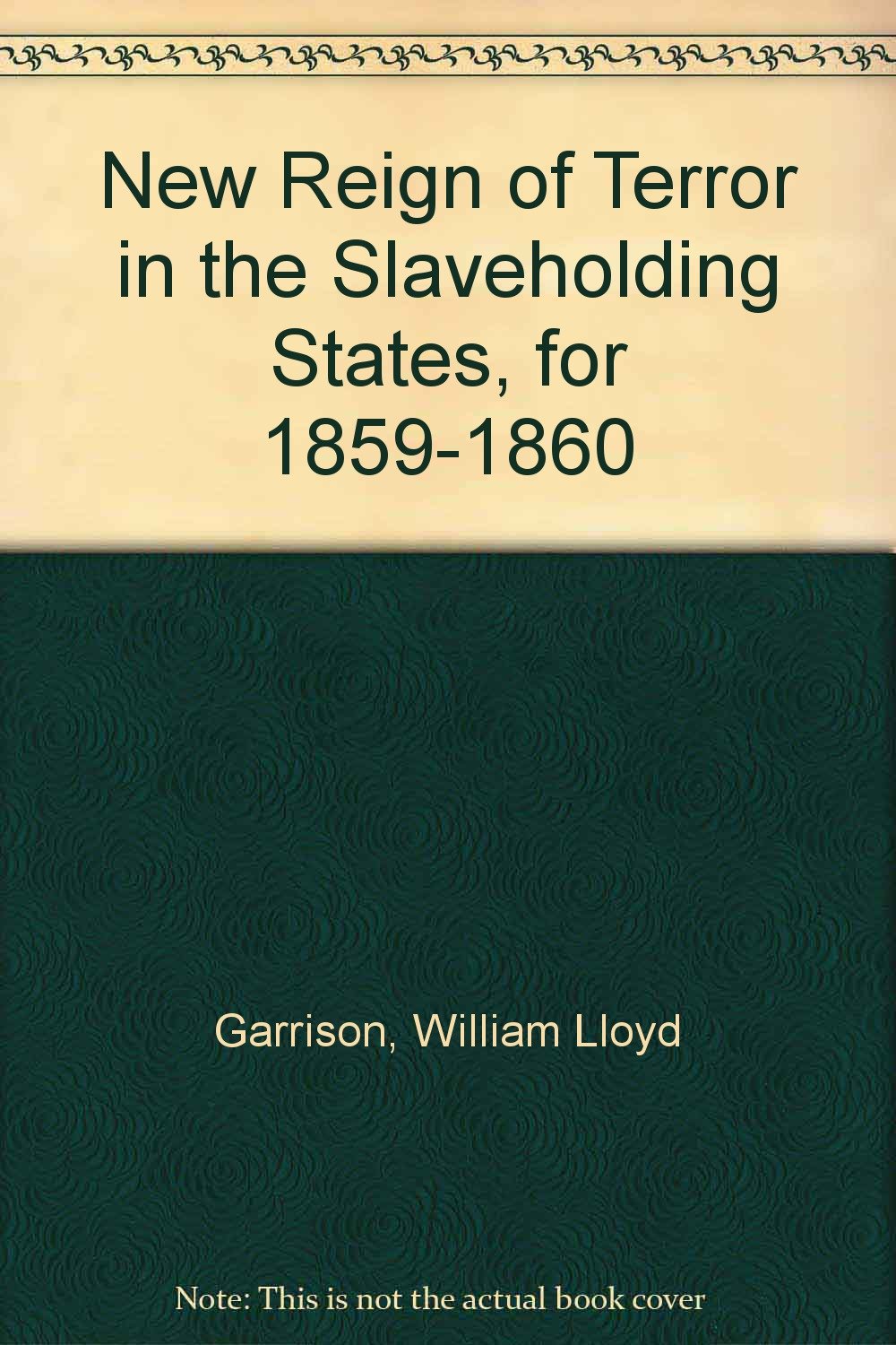 New Reign of Terror in the Slaveholding States, for 1859-1860 Books