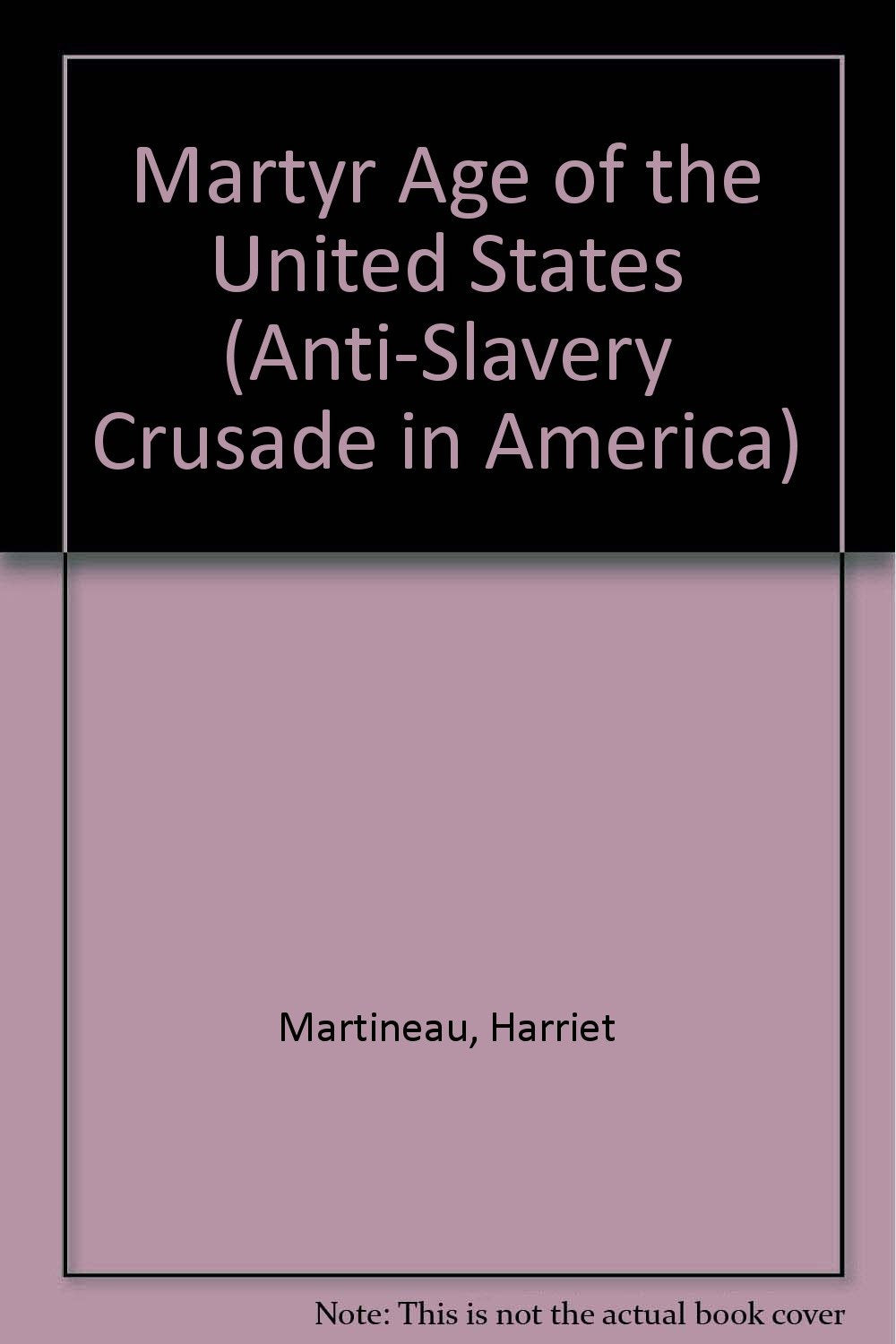 Martyr Age of the United States (Anti-Slavery Crusade in America) Books