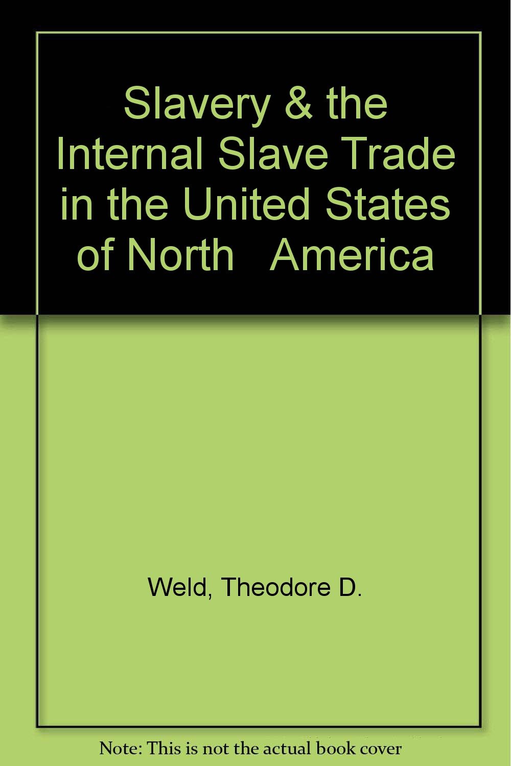 Slavery & the Internal Slave Trade in the United States of North America Politics & History