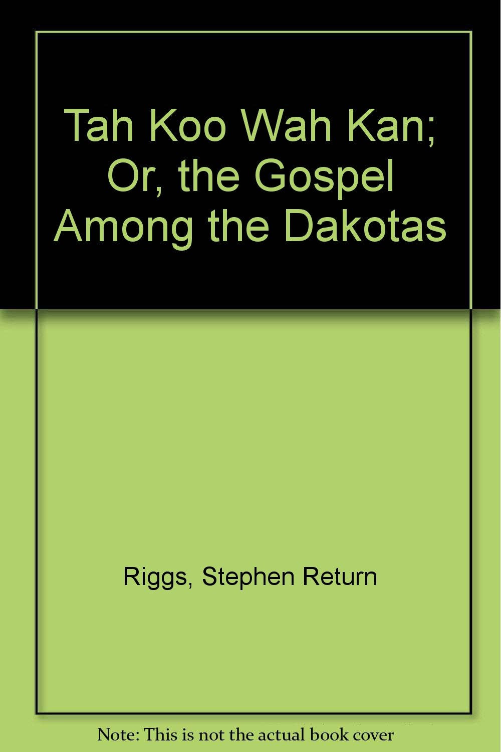 Tah Koo Wah Kan; Or, the Gospel Among the Dakotas Religion & Esotericism
