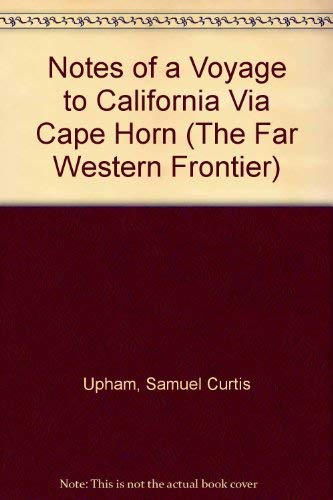 Notes of a Voyage to California Via Cape Horn (The Far Western Frontier) Politics & History