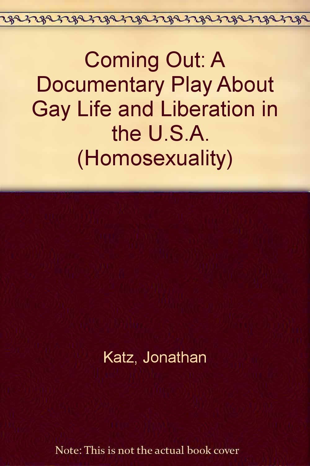Coming Out: A Documentary Play About Gay Life and Liberation in the U.S.A. (Homosexuality) Social Sciences