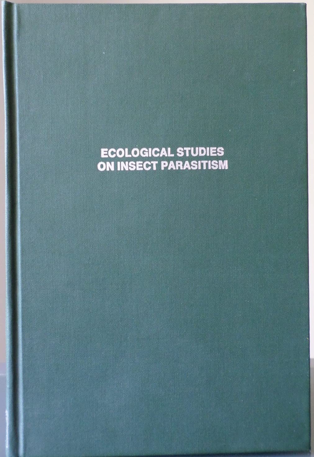 Ecological Studies on Insect Parasitism : An Origi Books