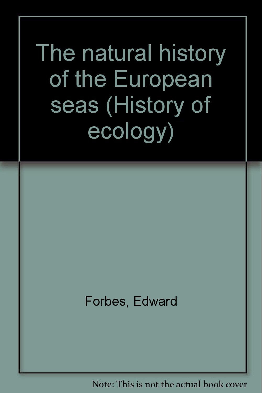 The natural history of the European seas (History of ecology) Books