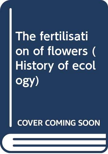The fertilisation of flowers (History of ecology) Books