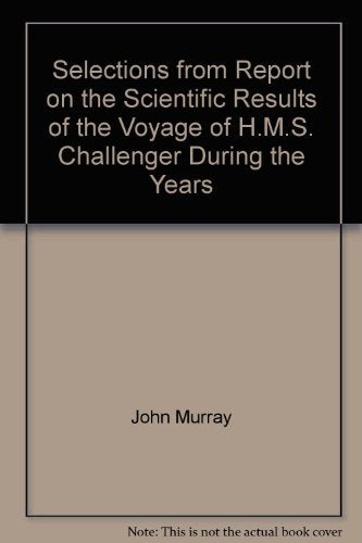 Selections from Report on the scientific results of the voyage of H.M.S. Challenger during the years 1872-76 (History of ecology) Books