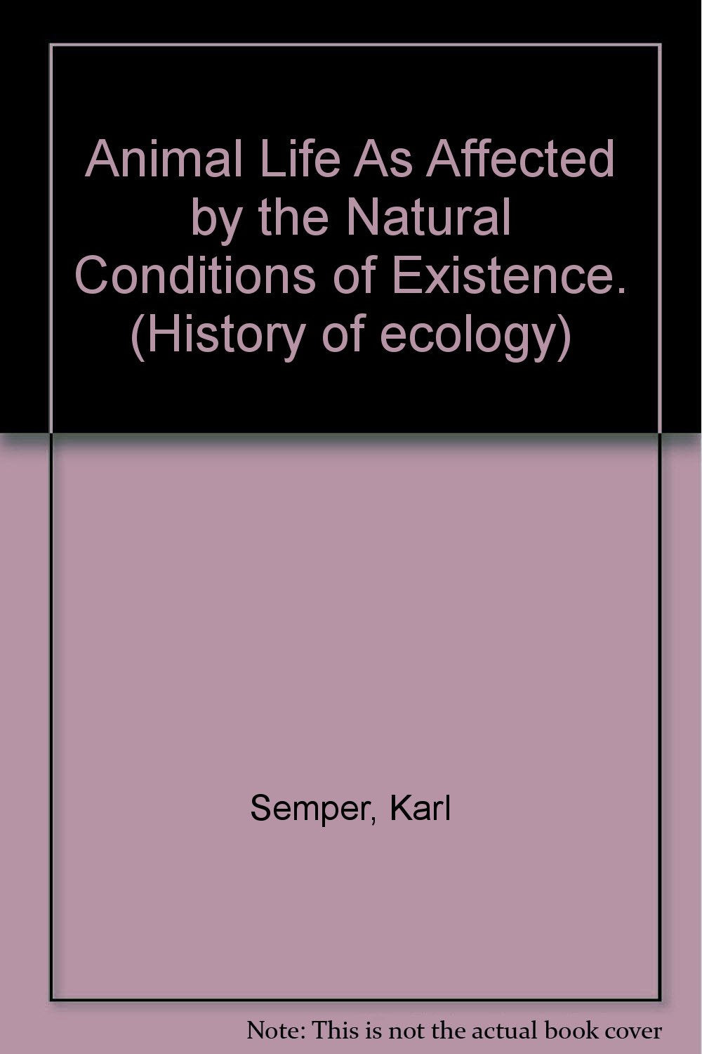 Animal Life As Affected by the Natural Conditions of Existence. Natural Sciences