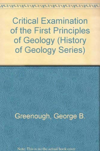 Critical Examination of the First Principles of Geology (History of Geology Series) Geology & Geography
