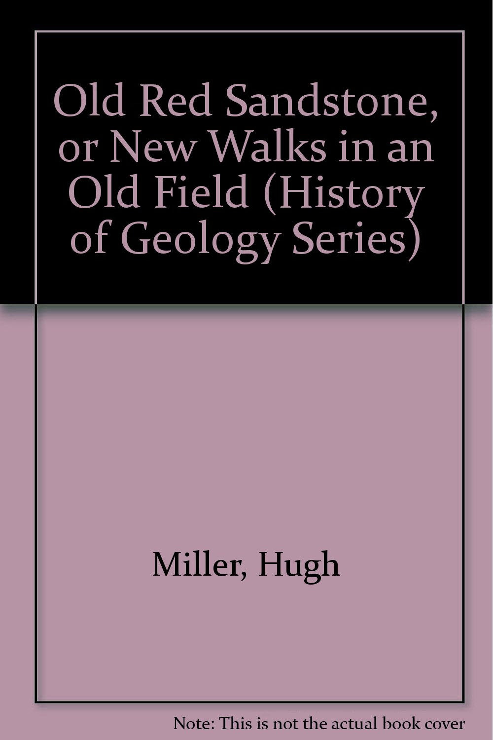Old Red Sandstone, or New Walks in an Old Field (History of Geology Series) Contemporary literature