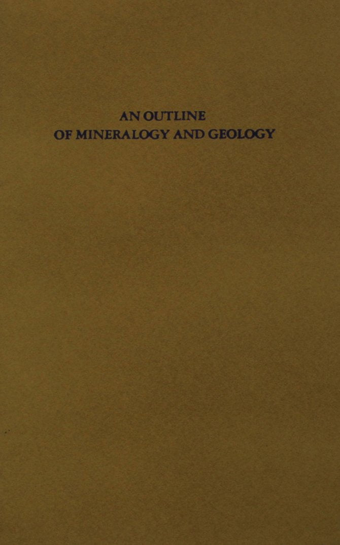 Outline of Mineralogy and Geology: Intended for the Use of Those Who May Desire to Become Acquainted With the Elements of Those Sciences Business & Technology
