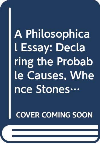 A Philosophical Essay: Declaring the Probable Causes, Whence Stones Are Produced in the Greater World Geology & Geography
