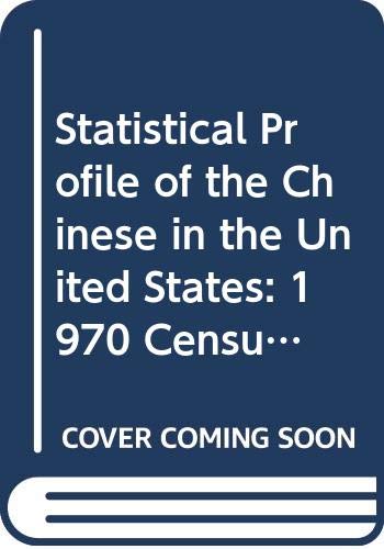 Statistical Profile of the Chinese in the United States: 1970 Census book