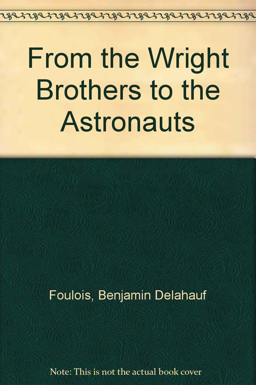 From the Wright Brothers to the Astronauts Books