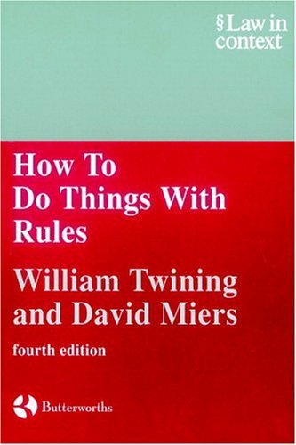How to Do Things With Rules: A Primer of Interpretation (Law in Context) Law