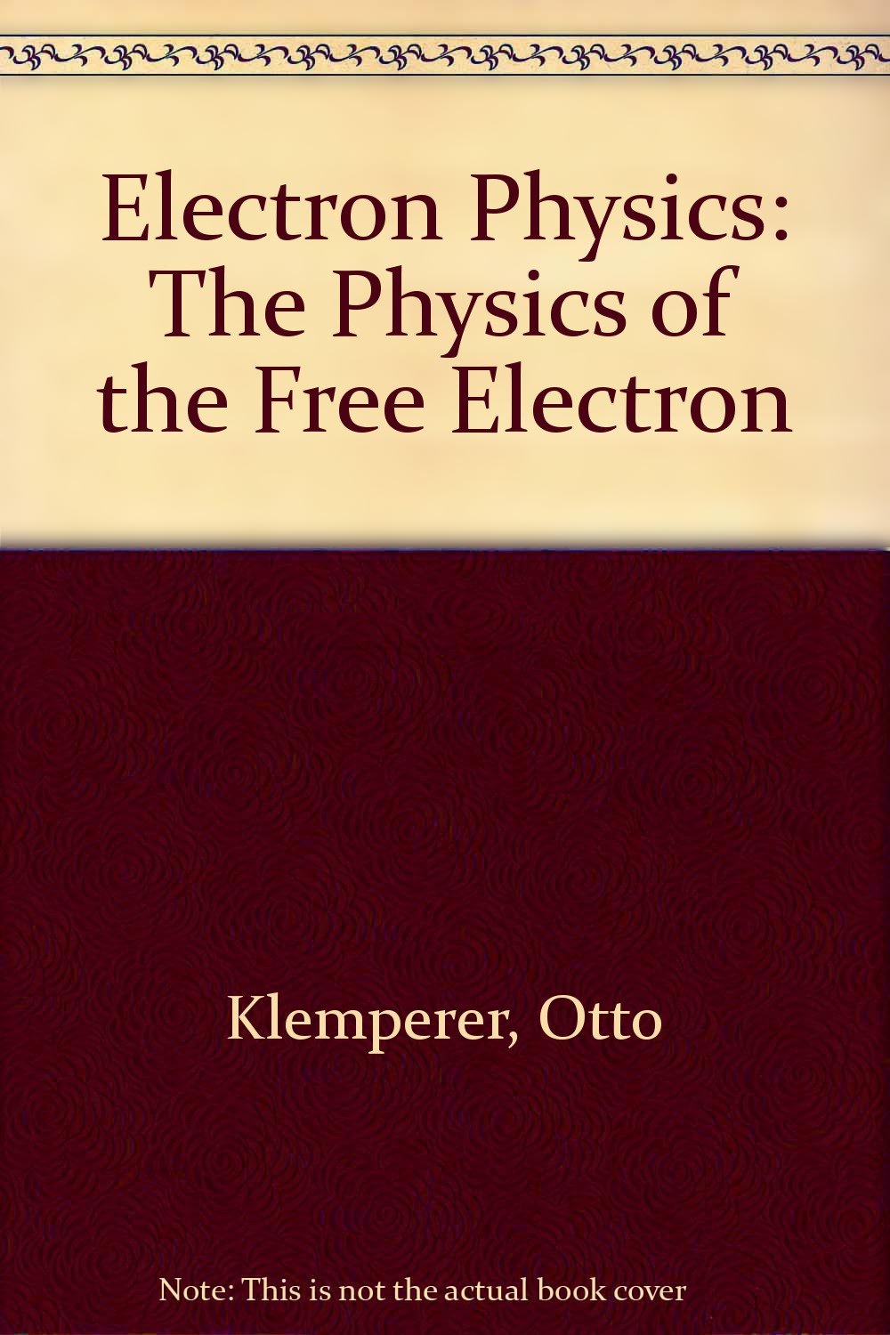 Electron Physics: The Physics of the Free Electron Books