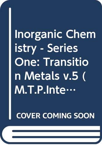 Inorganic Chemistry - Series One: Transition Metals v.5 (M.T.P.International Review of Science S.) Natural Sciences