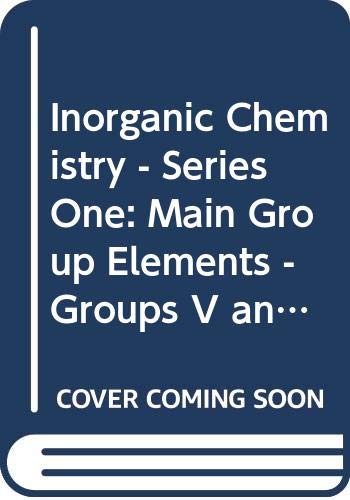 Inorganic Chemistry - Series One: Main Group Elements - Groups V and VI v. 2 (M.T.P.International Review of Science S.) Natural Sciences