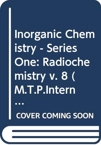 Inorganic Chemistry - Series One: Radiochemistry v. 8 (M.T.P.International Review of Science S.) Natural Sciences
