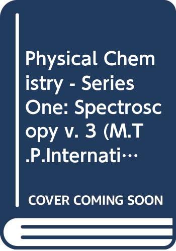 Physical Chemistry - Series One: Spectroscopy v. 3 (M.T.P.International Review of Science S.) Natural Sciences