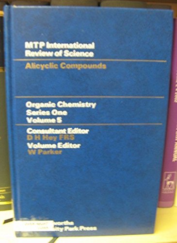 Organic Chemistry - Series One: Alicyclic Compounds v. 5 (M.T.P.International Review of Science S.) Books