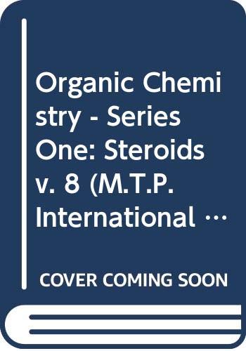 Organic Chemistry - Series One: Steroids v. 8 (M.T.P.International Review of Science S.) Books