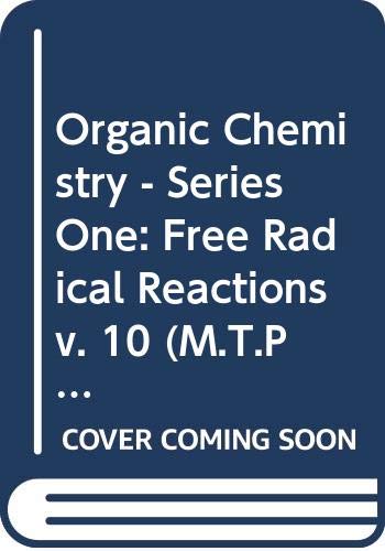 Organic Chemistry - Series One: Free Radical Reactions v. 10 (M.T.P.International Review of Science S.) Books
