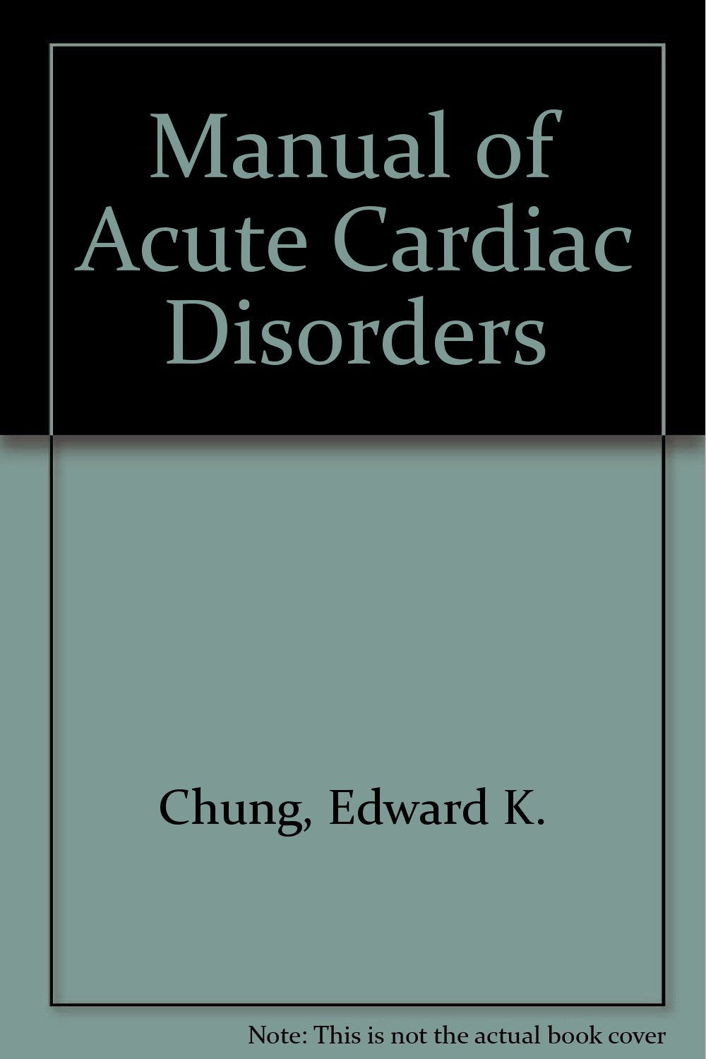 Manual of Acute Cardiac Disorders Medicine