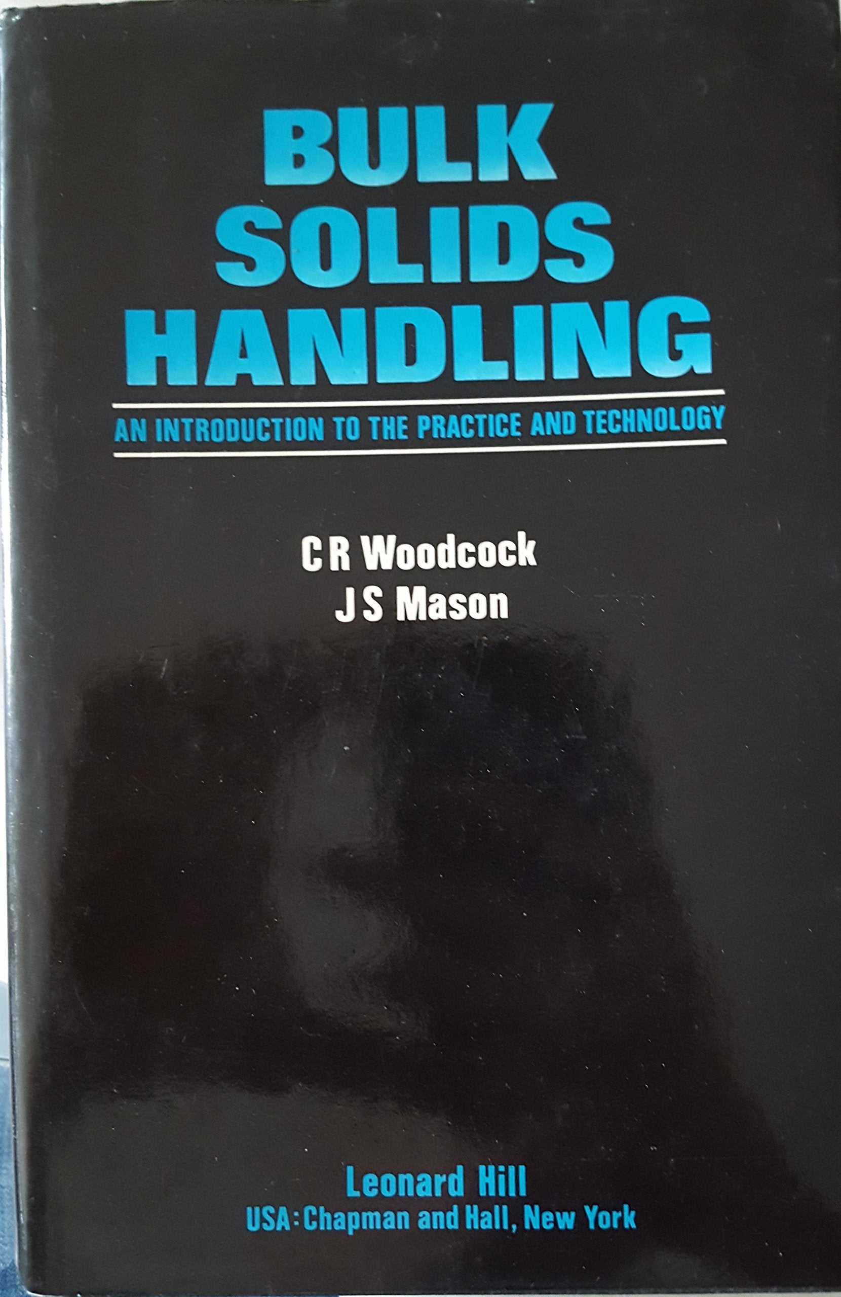 Bulk Solids Handling: An Introduction to the Practice and Technology book