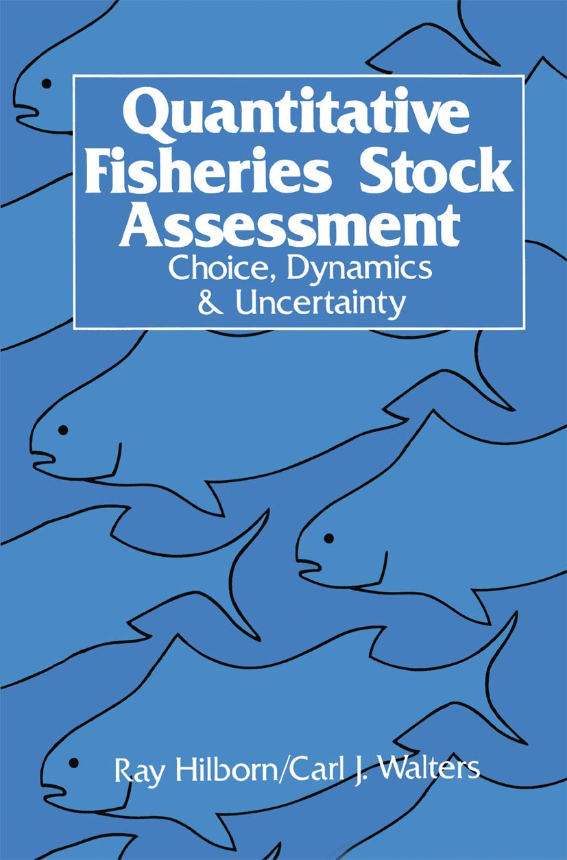 Quantitative Fisheries Stock Assessment: Choice, Dynamics and Uncertainty/Book and Disk book