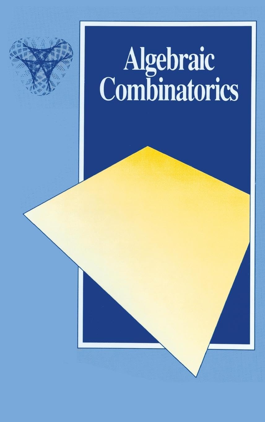 Algebraic combinatorics (CHAPMAN HALL/CRC MATHEMATICS SERIES, Band 6) Computer Science
