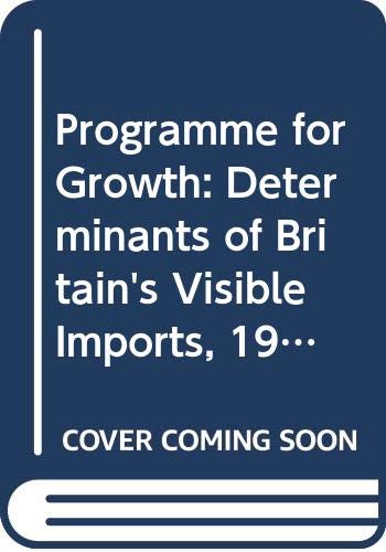 Determinants of Britain's Visible Imports, 1949-66 (Pt. 10) (Programme for Growth) Business, Finance & Career