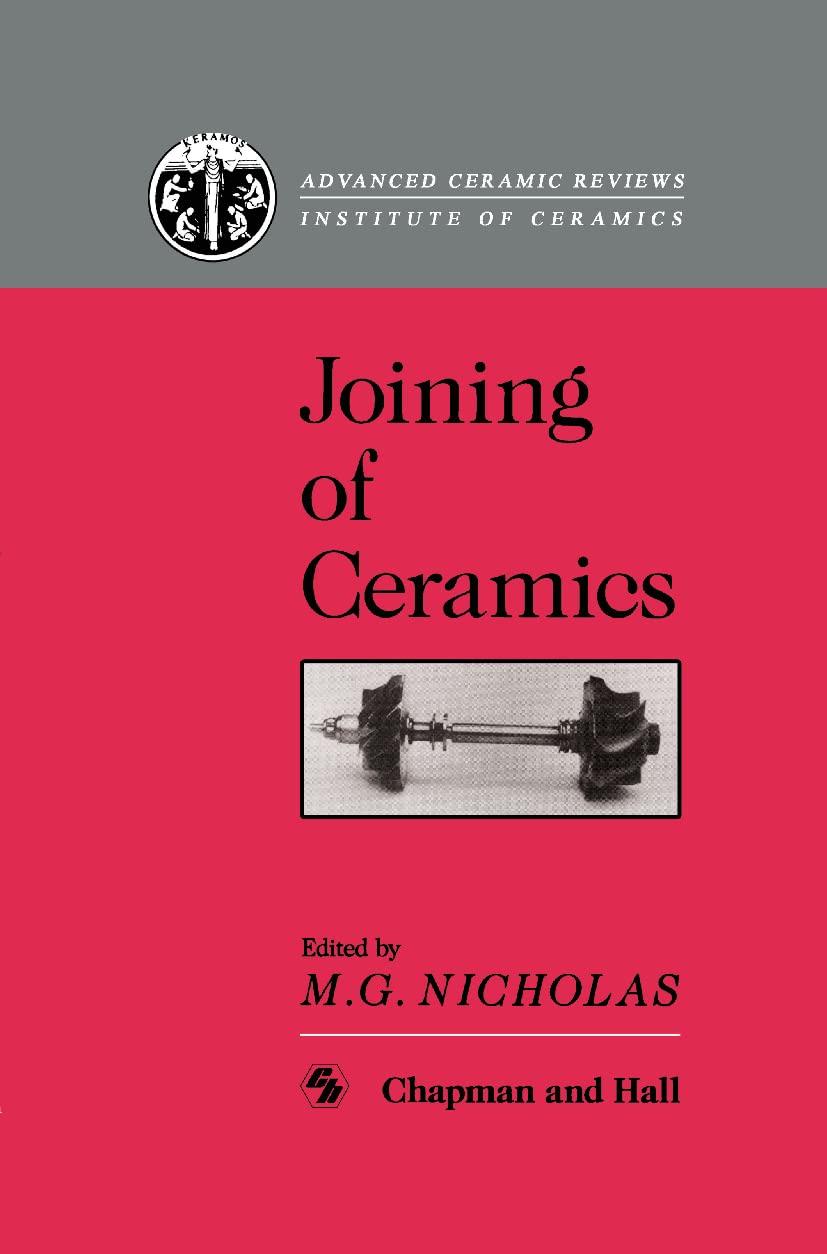 Joining of Ceramics (Chapman & Hall Medical Atlas Series) Business & Technology