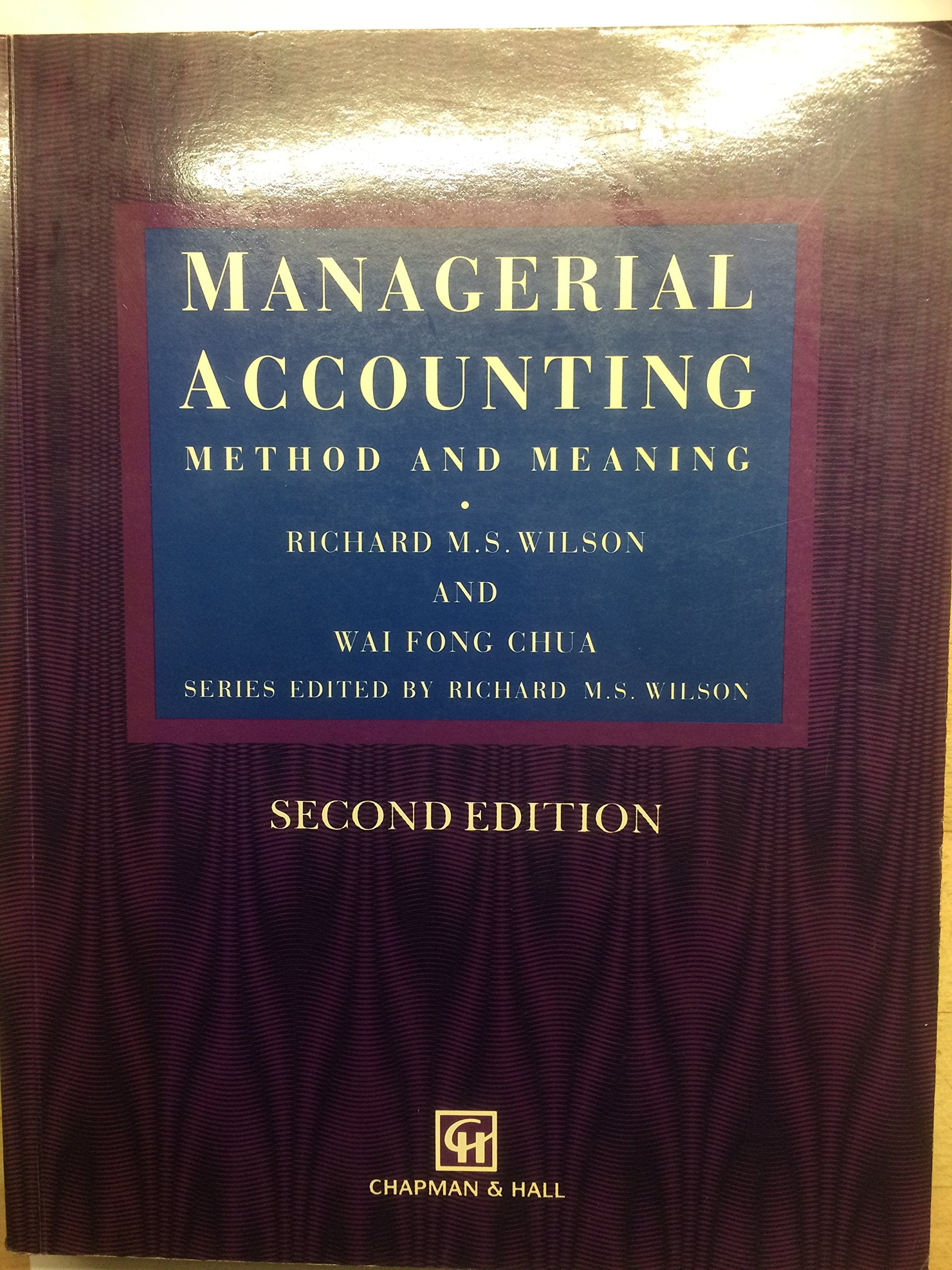 Managerial Accounting: Method and Meaning (Chapman & Hall Series in Accounting and Finance) Business, Finance & Career