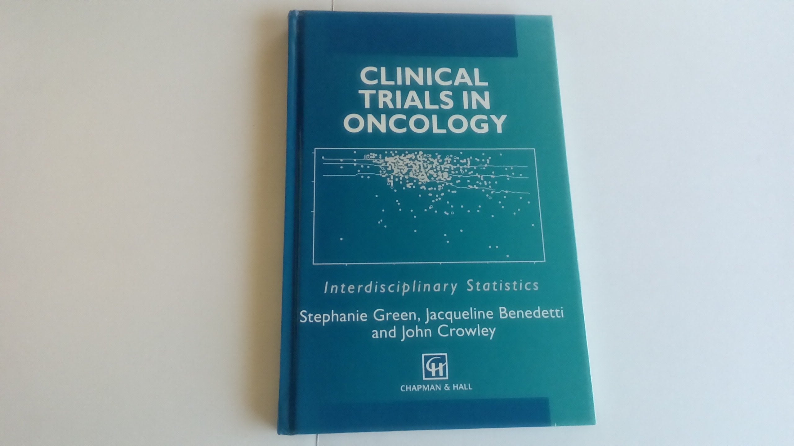 Clinical Trials in Oncology (Chapman & Hall/CRC Interdisciplinary Statistics, Band 28) Medicine