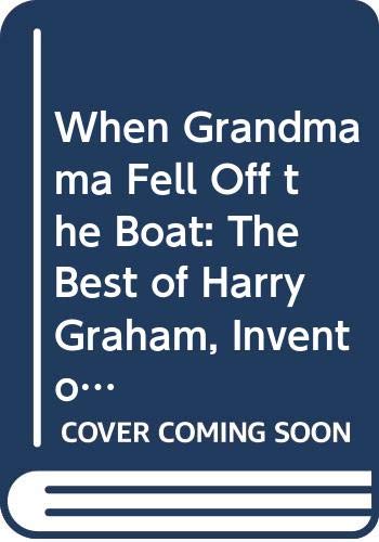 When Grandmama Fell Off the Boat: The Best of Harry Graham, Inventor of Ruthless Rhymes book