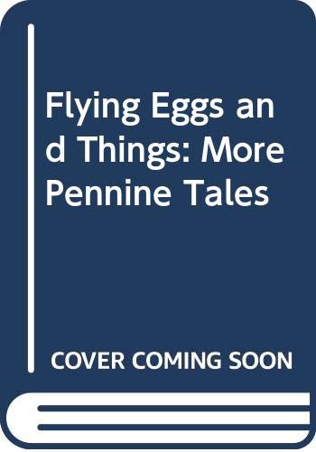 Flying Eggs and Things: More Pennine Tales Contemporary literature