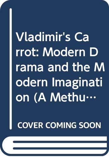 Vladimir's Carrot: Modern Drama and the Modern Imagination (A Methuen paperback) Contemporary literature
