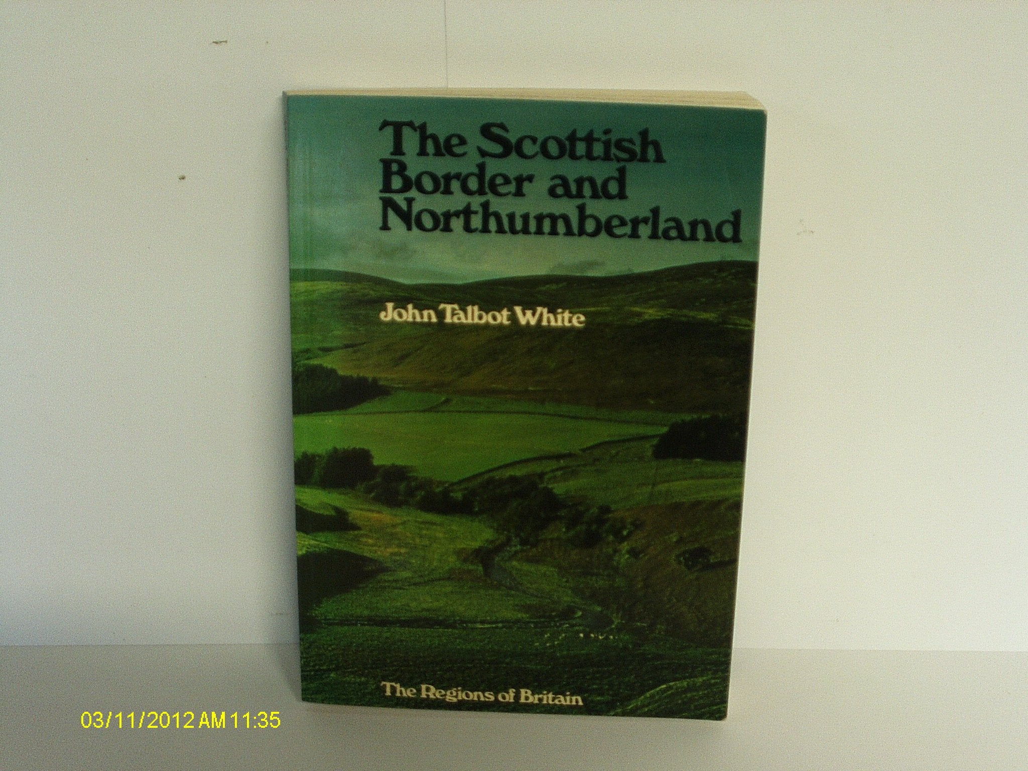 Scottish Border and Northumberland: Berwickshire, Roxburghshire, Northumberland (Regions of Britain S.) book