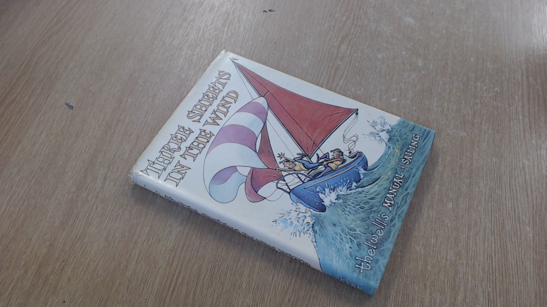 Three Sheets in the Wind: Thelwell's Manual of Sailing Cartoons