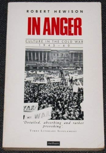 In Anger: Culture in the Cold War, 1945-60 Politics & History
