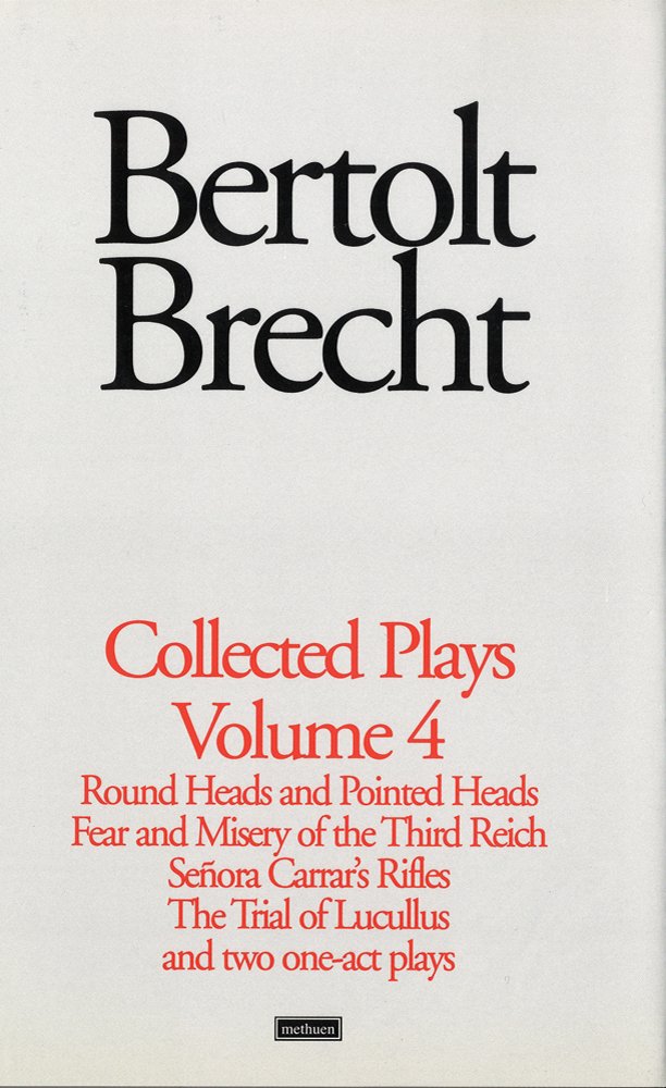 Brecht Collected Plays: Round and Pointed Heads / Fear and Misery / Senora Carrar's Rifles / Trial of Lucull / Dansen / How Much Is Your Iron? (World Classics) Drama