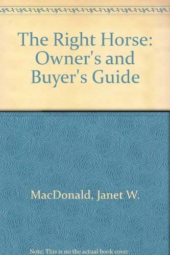 The Right Horse: Owner's and Buyer's Guide book