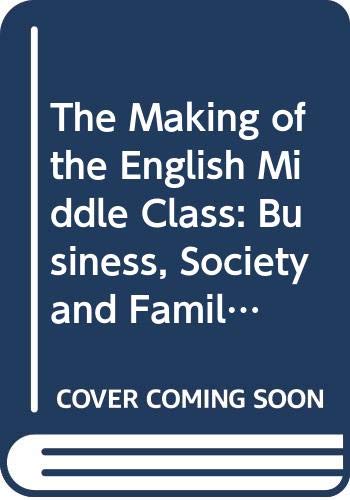 The Making of the English Middle Class: Business, Society and Family Life in London, 1660-1730 Books