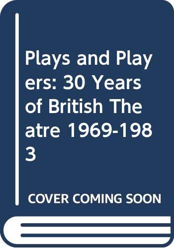 Plays and Players: 30 Years of British Theatre 1969-1983 (002) book