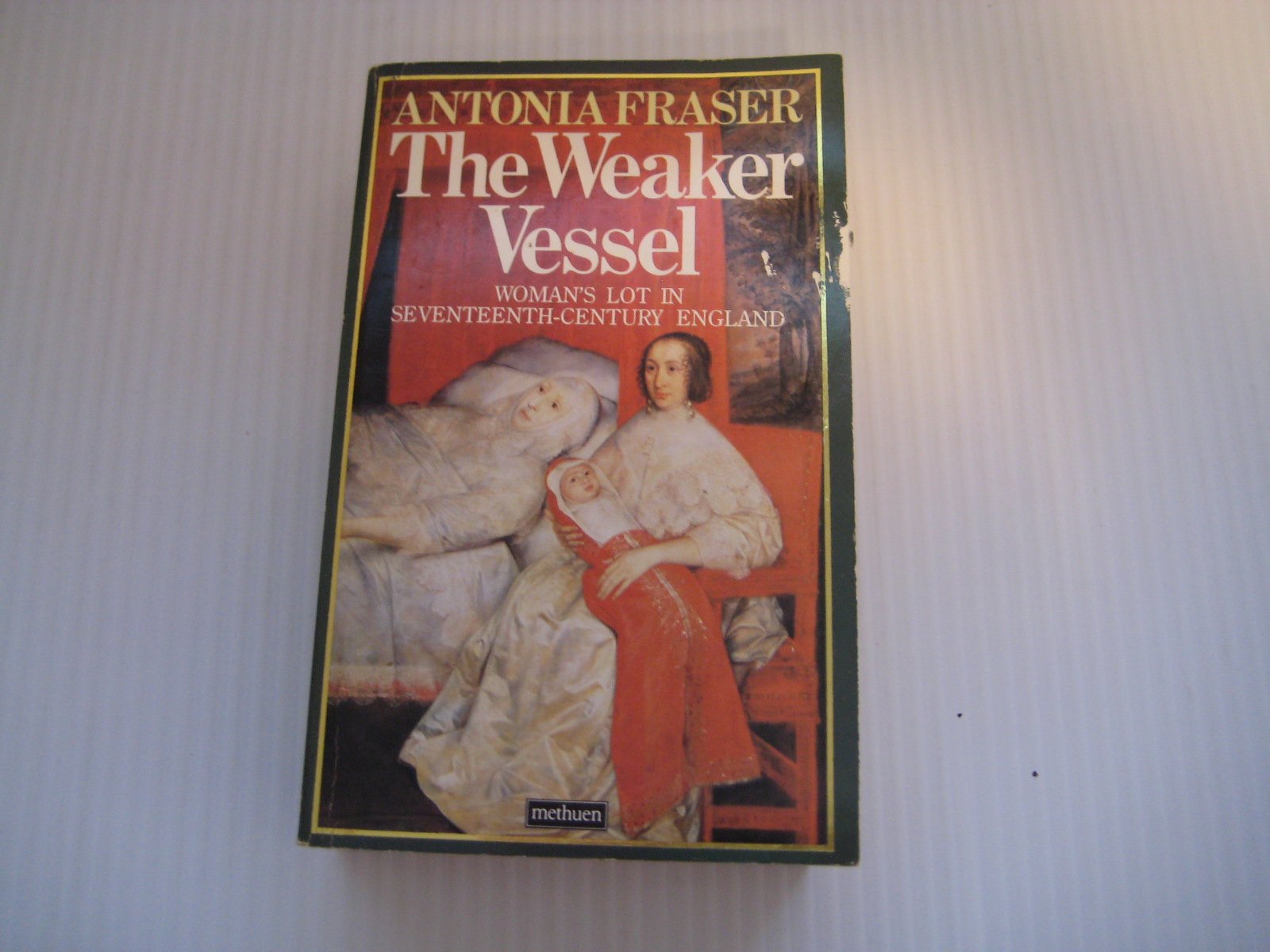 The Weaker Vessel: Woman's Lot in Seventeenth-century England Reference Books