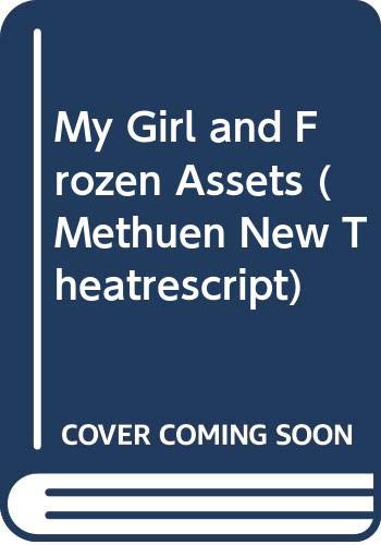 My Girl and Frozen Assets (Methuen New Theatrescript) Drama